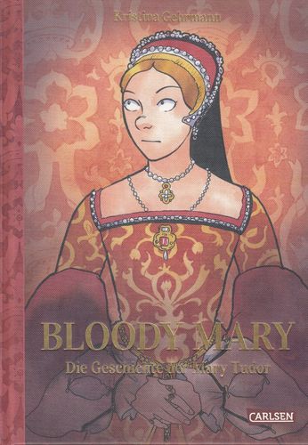 Bloody Mary - die Geschichte der Mary Tudor