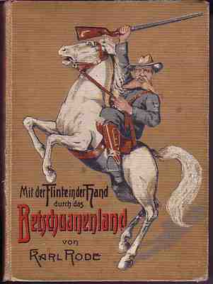 Rode, Karl - Mit der Flinte in der Hand durch das Betschuanenland [Jg. um 1910]